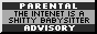 Web 1.0 style button with the text 'Parental Advisory: the Internet is a shitty babysitter'