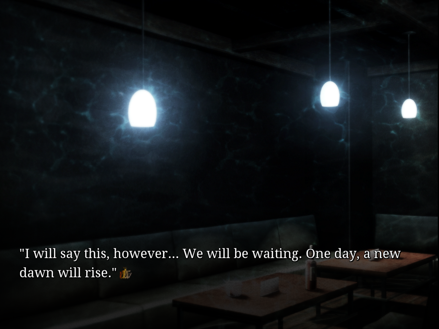 Game dialogue screenshot that reads 'I will say this, however... We will be waiting. One day, a new dawn will rise.